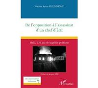 De l’opposition à l’assassinat d’un chef d’État: Haïti, 220 ans de tragédie politique – L'Harmattan