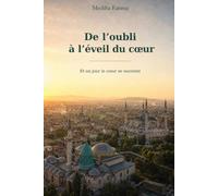 De l’oubli à l’éveil du coeur: Et un jour le coeur se souvient