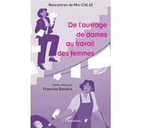 De l’ouvrage de dames au travail des femmes - Association Mix Cite 45 - L'harmattan - broché - Essai