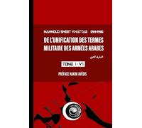 DE L’UNIFICATION DES TERMES MILITAIRE DES ARMÉES ARABES: TOME I - VOLUME 01
