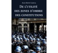 De L?Utilite? Des Zones D?Ombre Des Constitutions