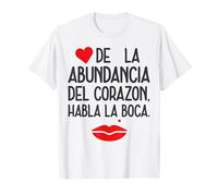De la abundancia Del corazón Habla la boca T-Shirt