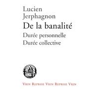 De la banalité. Essai sur l'ipséité et sa durée vécue ; durée personnelle et co-durée