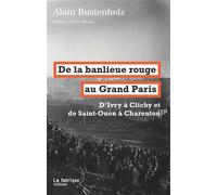 De la banlieue rouge au Grand Paris: D'Ivry à Clichy et de Saint-Ouen à Charenton