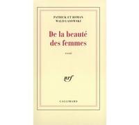 De la beauté des femmes Roman Wald Lasowski (Auteur), Patrick Wald Lasowski (Auteur)
