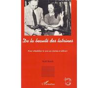 De la beauté des latrines Pour réhabiliter le sens au cinéma et ailleurs - Noël Burch - L'harmattan - broché - Essai