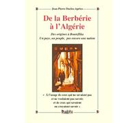 De la Berbérie à l'Algérie: Des origines à Bouteflika. Un pays, un peuple, pas encore une nation