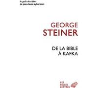 De la Bible à Kafka George Steiner (Auteur), Pierre-Emmanuel Dauzat (Traduction)