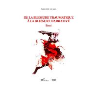 De la blessure traumatique à la blessure narrative - Philippe Huon - L'harmattan - broché - Essai
