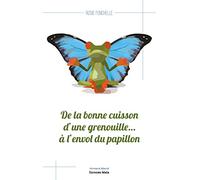 De la bonne cuisson d'une grenouille… à l'envol du papillon