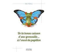 De la bonne cuisson d'une grenouille... à l'envol du papillon Livre Rosie Fenchelle (Auteur)