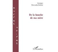 De la bouche de ma mère - Georges Mavouba Sokate - L'harmattan - broché - Roman