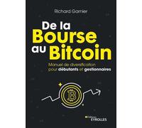 Richard Garnier – De la Bourse au Bitcoin – Manuel de diversification pour débutants & gestionnaires