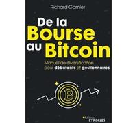 De la Bourse au Bitcoin Richard Garnier (Auteur)