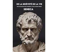 De la brièveté de la vie: Version moderne + Un parcours pour apprendre à vivre le moment présent
