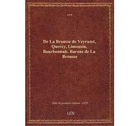 De La Brousse de Veyrazet, Quercy, Limousin, Bourbonnais. Barons de La Brousse