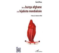 De La Burqa Afghane À La Hijabista Mondialisée - Une Brève Sociologie Du Voile Afghan Et Ses Incarnations Dans Le Monde Contemporain
