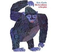 De LA Cabeza a Los Pies Eric Carle (Auteur)