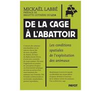 De la cage à l'abattoir: Les conditions spatiales de l'exploitation animale