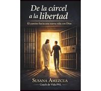 De la cárcel a la libertad: El camino hacia una nueva vida con Dios