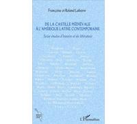 De La Castille Médiévale À L'amérique Latine Contemporaine - Seize Études D'histoire Et De Littérature