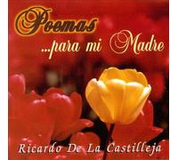 De La Castilleja, Ricardo - Poemas Para Mi Madre