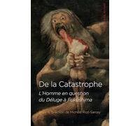 De la catastrophe: L'homme à l'oeuvre du déluge à Fukushima