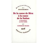 Catherine Maire – De la cause de Dieu à la cause de la Nation – Le jansénisme au XVIIIe siècle