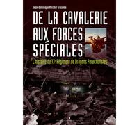 De la cavalerie aux forces spéciales - Nouvelle édition revue et augmentée L'histoire du 13e régiment de Dragons parachutistes - Jean-Dominique Merchet - Pierre De Taillac - broché - Essai