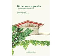 De la cave au grenier Une histoire d'architecture - Catherine Bernard - L'epure - broché - Essai