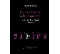 De La Caverne À La Pyramide - Ecrits Sur Le Cinéma 1914-1925