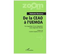 De La Ceao À L'uemoa - Ou La Genèse D'une Intégration Sous-Régionale Réussie