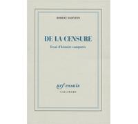 De la censure Essai d'histoire comparée - Robert Darnton - Gallimard - broché - Essai