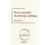 De La Centralité Du Principe Politique - Manifeste