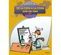 De la cepa-- a la copa / From the Vine to the Glass: Guia Del Vino Para Torpes / Wine Guide for Dummies