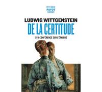 Ludwig Wittgenstein – De la certitude – Suivi de : Conférence sur l'éthique – Poche (Payot)