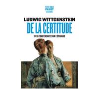 De la certitude Suivi de : Conférence sur l'éthique - Ludwig Wittgenstein - Payot - Poche - Essai