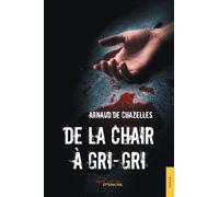 De la chair à gri-gri - Arnaud De Chazelles - Jets D'encre - broché - Roman