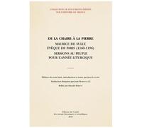 De La Chaire À La Pierre - Maurice De Sully, Évêque De Paris (1160-1196) - Sermons Au Peuple Pour L'année Liturgique