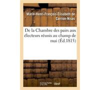 De la Chambre des pairs aux électeurs réunis au champ de mai - Marie-Henri-François-Élisabeth Carrion-Nisas - Hachette Bnf - broché - Livre