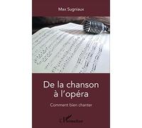 Max Sugniaux – De la chanson à l'opéra – Comment bien chanter – Broché – L'Harmattan