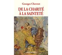 De la charité à la sainteté - Georges Chevrot - le Laurier - broché - Essai
