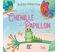 De la chenille au papillon Puzzle évolution - Ester Castelnuovo - White Star Kids - cartonné - Livre-jeu