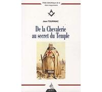 De la Chevalerie au secret du Temple Jean Tourniac (Auteur)