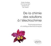 De la chimie des solutions à l’électrochimie: Thermodynamique et cinétique électrochimiques