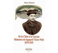 De la Chine à la Guyane Mémoires du bagnard Victor Petit 1879-1919 - LES INDES SAVANTES - Indes Savantes - broché - Livre