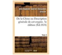 De La Chine Ou Description Générale De Cet Empire - 3e Édition - Tome 3