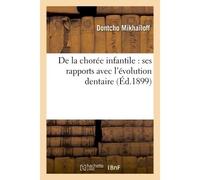 De la chorée infantile : ses rapports avec l'évolution dentaire Et principalement avec la seconde dentition - Mikhailoff Dontcho - Hachette Bnf - broché - Livre