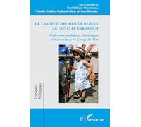 De la chute du mur de Berlin au conflit ukrainien: Trajectoires politiques, stratégiques et économiques en Europe de l’Est