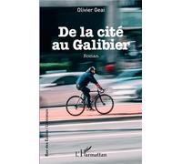 De la cité au Galibier Roman - Olivier Geai - L'harmattan - broché - Roman